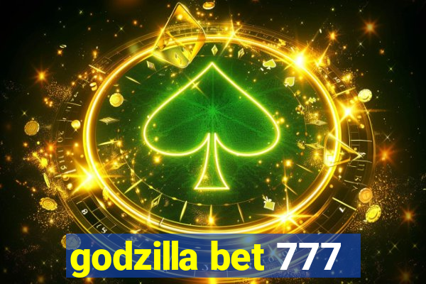 godzilla bet 777